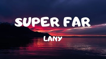 Super Far - LANY (Lyrics)