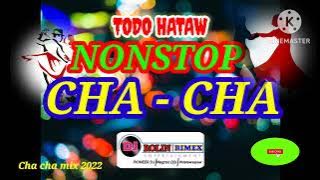 Todo hataw  Nonstop Cha - cha Mix  2022 🔊 DJ R REMIX 🔥