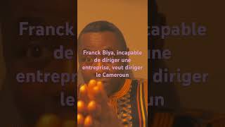 Franck BIYA, incapable de diriger une entreprise, veut diriger le Cameroun
