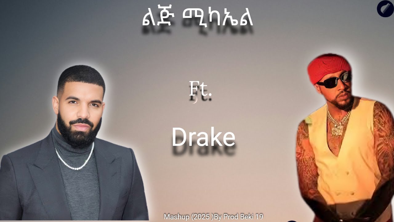Lij Michael Ft  Drake Mashup By Prod Beki 19 (2025)