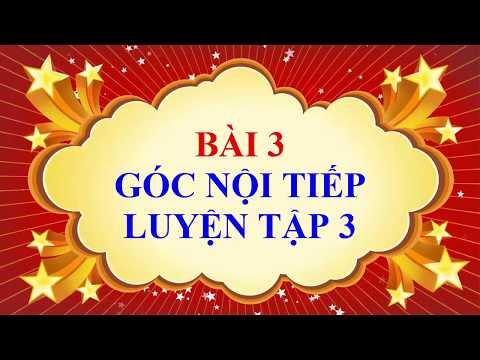 Video Toán học lớp 9 - Bài 3 - Góc nội tiếp - Luyện tập 3 - youtube