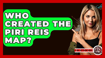 Who Created The Piri Reis Map? - The Action Reel