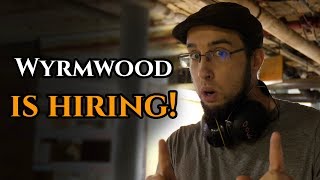 WYRMWOOD NEEDS TO HIRE! S3E12