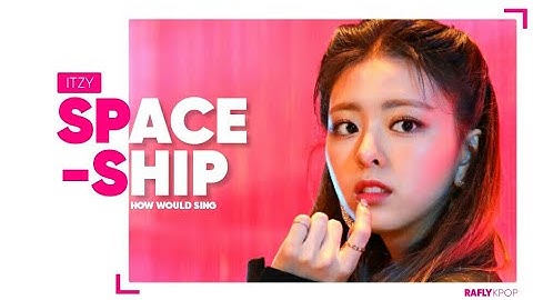 How Would ITZY sing “SPACESHIP” (IZ*ONE) || Line Distribution