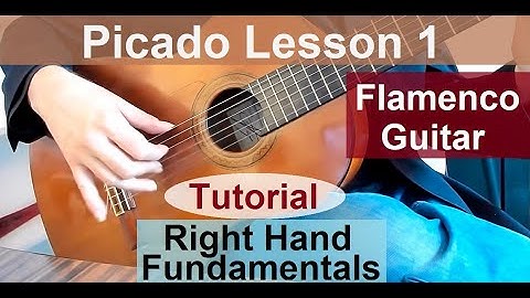 Picado Lesson 1 - Right Hand Fundamentals - Picado Technique Explained - Flamenco Guitar Tutorial