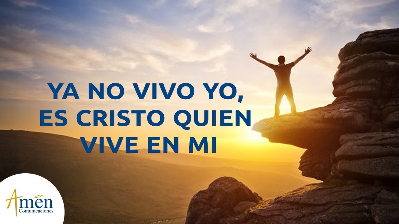 yo ya no vivo mas cristo vive en mi yo ya no vivo mas cristo vive en mi