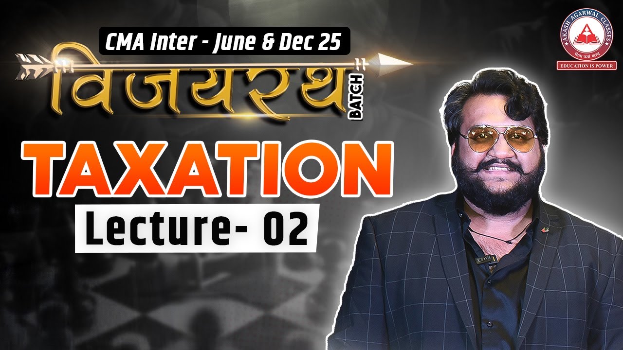 CMA Inter Vijayrath Batch: TAXATION Lecture 02 | June & Dec 2025 - YouTube