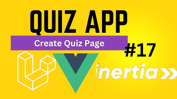 Create Quiz Page | Laravel , Vue js, Inertia js
