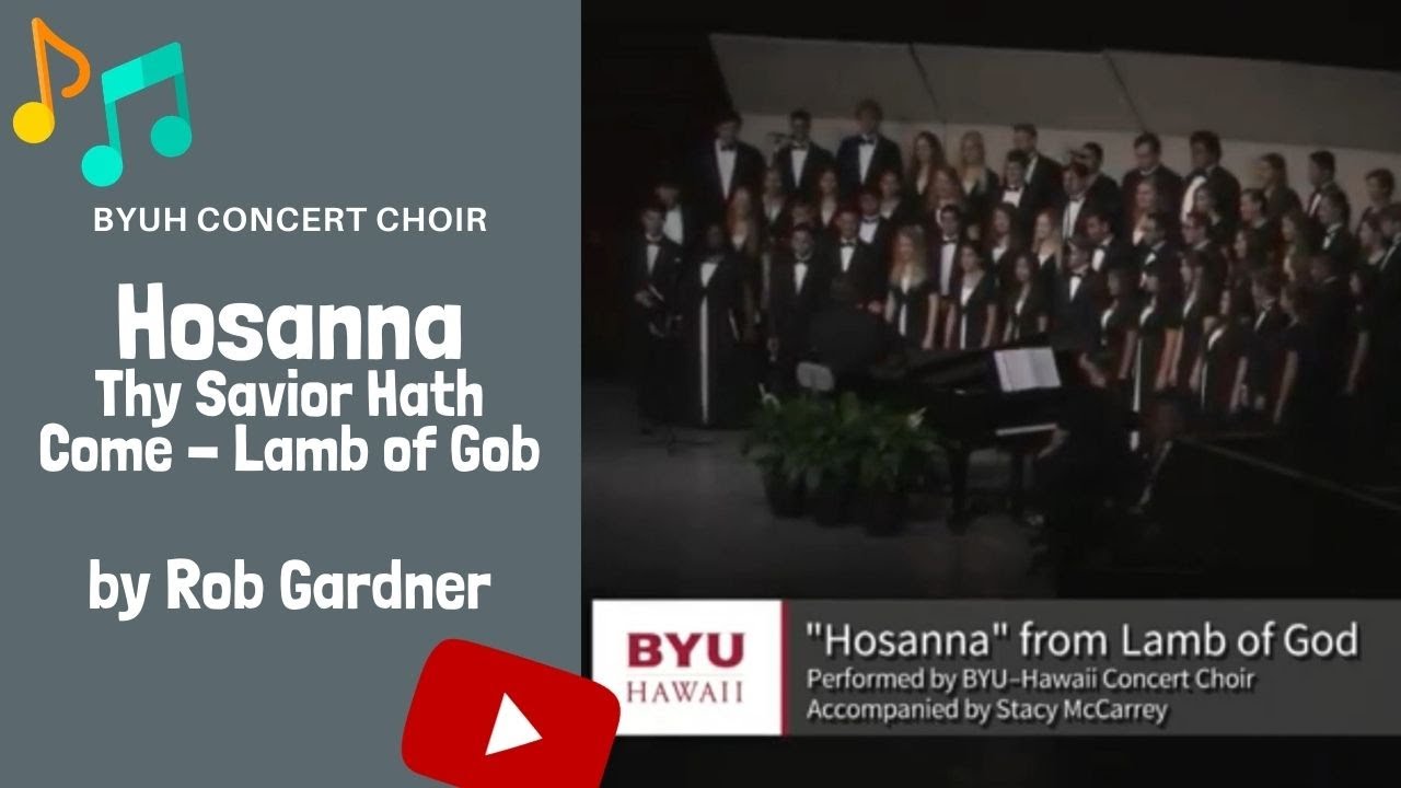 "Hosanna" [Thy Savior Hath Come Lamb of God] by Rob Gardner (BYUH