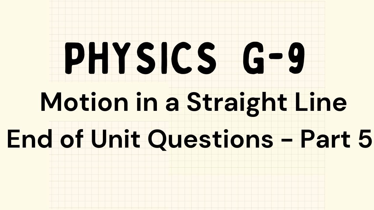 Grade 9 Physics - Motion in a Straight Line - End of Unit Questions ...
