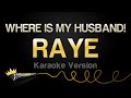 RAYE WHERE IS MY HUSBAND Karaoke Version