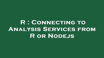 R : Connecting to Analysis Services from R or Nodejs