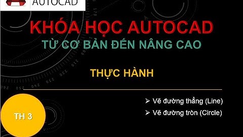 AutoCad - Thực hành 3: Lệnh Line, Circle | @NGUYỄN QUỐC TỚI