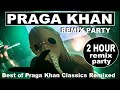 PRAGA KHAN 2 HOUR REMIX PARTY! Best of Praga's Rave Classics Remixed!