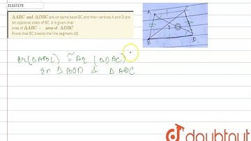 `Delta ABC and Delta DBC` are on same base BC and their vertices A and D are on opposite sides of BC