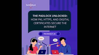 The Padlock Unlocked: How PKI, HTTPS, and Digital Certificates Secure the Internet