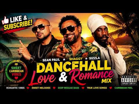 Dancehall Love & Romance Mix. Sean Paul, Shaggy, Sizzla, | Sweet Caribbean Reggae & Dancehall Vibes.