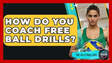 How Do You Coach Free Ball Drills? - The Volleyball Hub