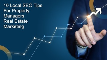 10 Local SEO Tips for Property Managers | Real Estate Marketing