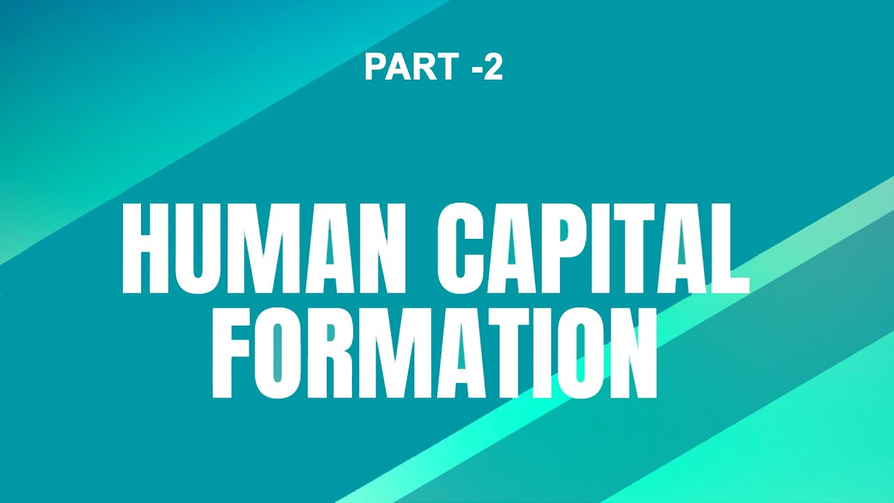 Human Capital Formation.| Part 2 | Indian Economic Development | Class