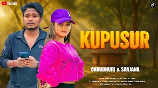 Kupusur 💔 | Heart Touching Breakup Song | Chaudhuri & Sanjana | New Ho Munda Song 2025