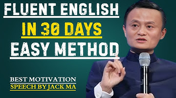 Fluent English in 30 Days – Easy Method | Best Speech By Jack Ma