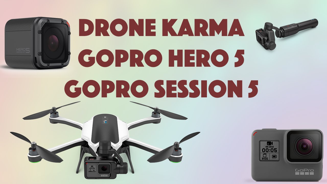 GOPRO KARMA - GOPRO HERO 5 - GOPRO 5 SESSION !!