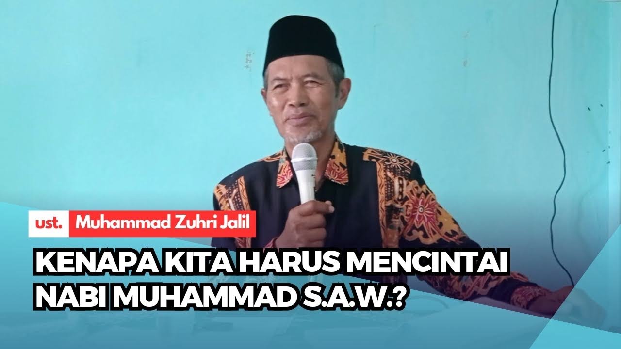Muhammad Ust KENAPA KITA HARUS MENCINTAI NABI MUHAMMAD ~ ust. Muhammad Zuhri Jalil ...
