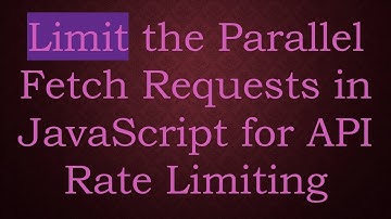 Limit the Parallel Fetch Requests in JavaScript for API Rate Limiting