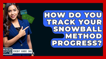 How Do You Track Your Snowball Method Progress? - CreditGuide360.com