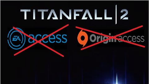 Titanfall 2 is NOT Coming to EA Access Or Origin Access