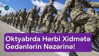 Oktyabrda Hərbi Xidmətə Gedəcək Şəxslərin Nəzərinə