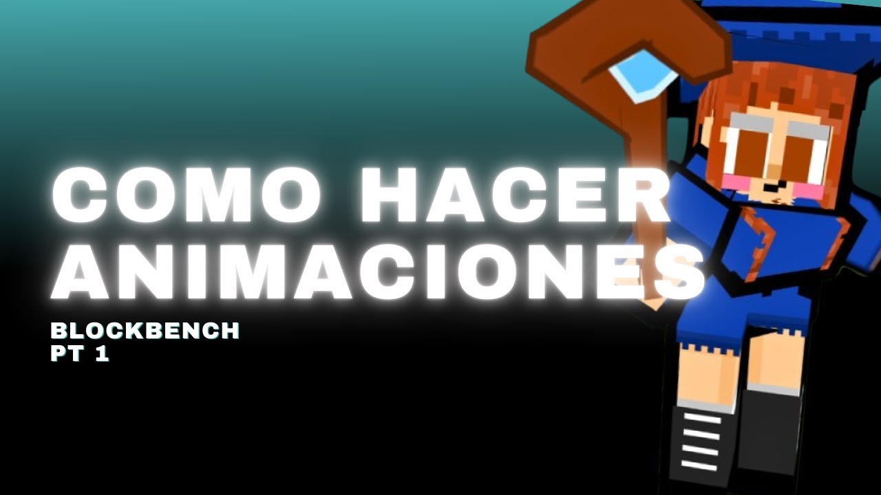 COMO HACER ANIMACIONES EN BLOCKBENCH PT1 - YouTube