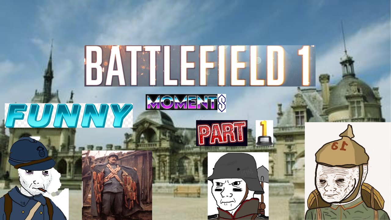 Battlefeild 1 funny moments