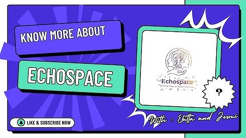Know More About Echospace (with Ebitta and Jesmi)