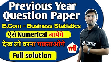 Previous Year Question Papers #8,Business Statics Numerical, करे पूरी तैयारी, ऐसे ही Numerical आयेगे