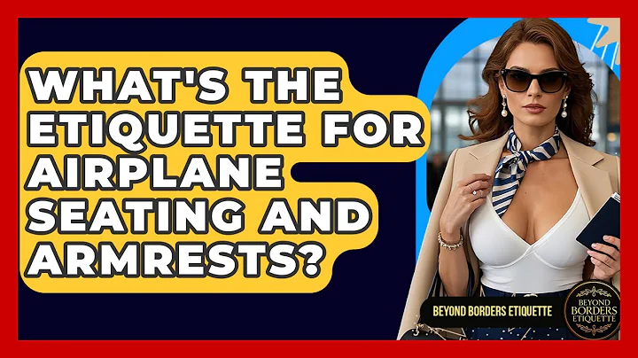 What's The Etiquette For Airplane Seating And Armrests? - Beyond Borders Etiquette