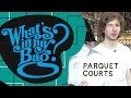 Parquet Courts' "What's In My Bag?" | Amoeba Music