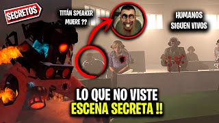 LOS HUMANOS SIGUEN VIVOS !😱 TITÁN SPEAKER MORIRÁ ?😭 ESCENA SECRETA SKIBIDI TOILET 73 - Explicación