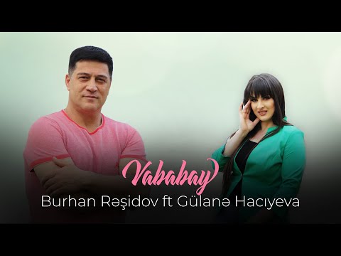 Burhan Rəşidov ft Gülanə- Vababay (ARB | Həmin Zaur)