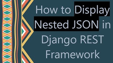 How to Display Nested JSON in Django REST Framework