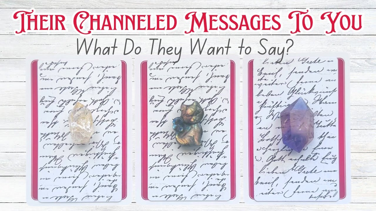 Their Channeled Messages To You 💌 What Do They Want to Say? Pick a Card Love Reading