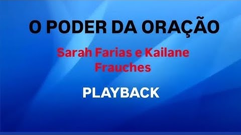 O PODER DA ORAÇÃO - SARAH FARIAS E KAILANE FRAUCHES - PLAYBACK COM LETRA