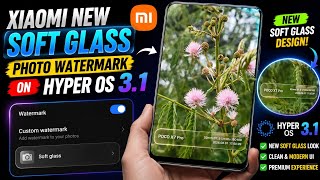 Xiaomi New Soft Glass Photo Watermark 🔥 HyperOS 3.1 New Feature screenshot 5