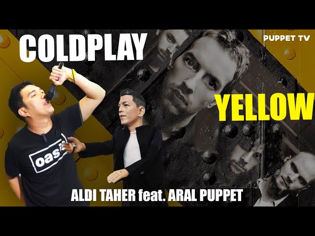 Aldi Taher Feat Aral puppet - ( Coldplay Yellow ) @alditahertv6868 @ArielNoahChannel class=