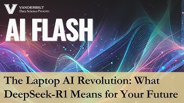 DeepSeek-R1: GPT-4-Level AI on Your Laptop | Vanderbilt AI Flash on DeepSeek-R1
