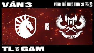 TL vs GAM | Ván 3 | CKTG 2023 - VÒNG THỂ THỨC THỤY SĨ | NGÀY 5