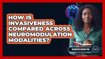 How Is Invasiveness Compared Across Neuromodulation Modalities?