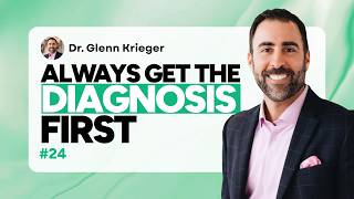 Always Get The Diagnosis First | Dr. Glenn Krieger