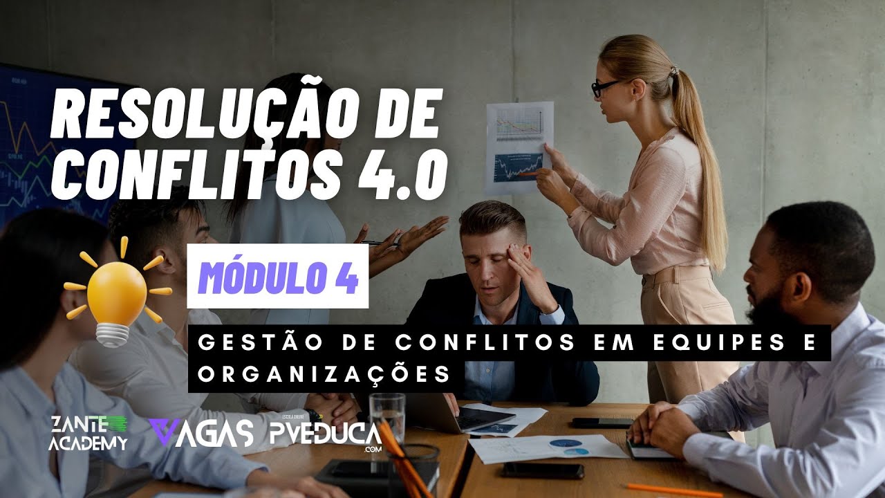 Módulo 4 — Gestão de Conflitos em Equipes e Organizações 4.0 | Curso com Certificado Gratuito